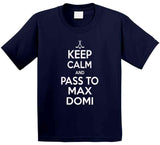 Max Domi Keep Calm Pass Toronto Hockey Fan T Shirt