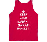 Pascal Siakam Keep Calm Handle Toronto Basketball Fan T Shirt